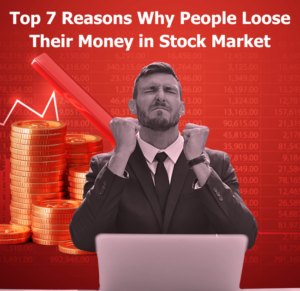 Top 7 Reasons Why People Lose Their Money in the Stock Market